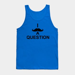 I mustache you a question Tank Top